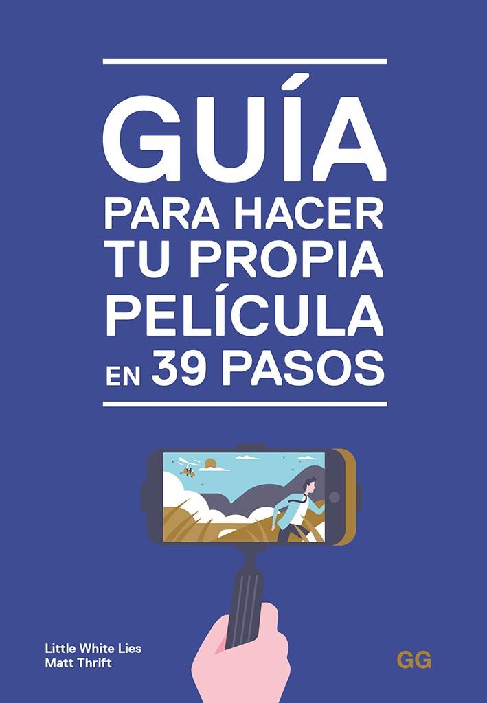 GUÍA PARA HACER TU PROPIA PELÍCULA EN 39 PASOS | 9788425231032 | THRIFT, MATT | Galatea Llibres | Librería online de Reus, Tarragona | Comprar libros en catalán y castellano online