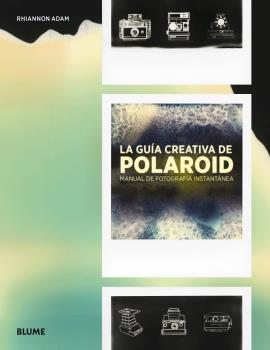 LA GUíA CREATIVA DE POLAROID | 9788416965489 | ADAM, RHIANNON | Galatea Llibres | Librería online de Reus, Tarragona | Comprar libros en catalán y castellano online