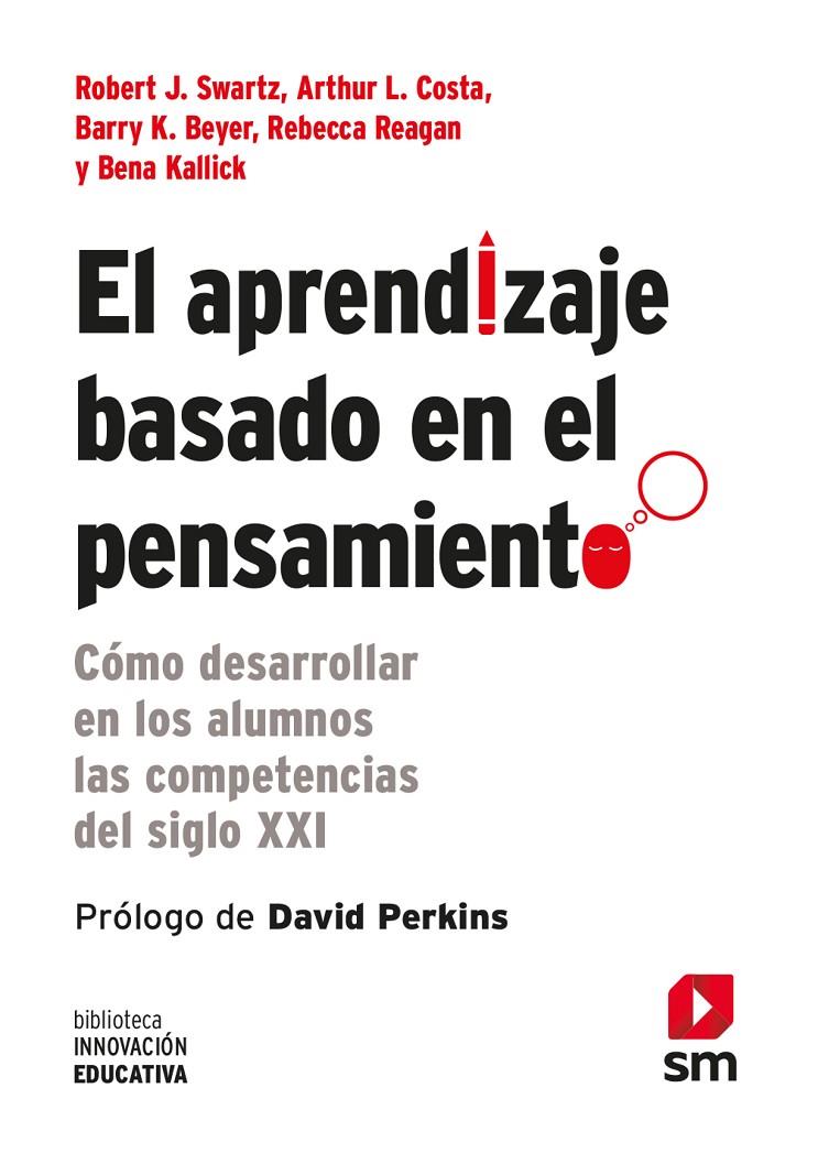 EL APRENDIZAJE BASADO EN EL PENSAMIENTO | 9788467556124 | SWARTZ, ROBERT J./COSTA, ARTHUR L./BEYER, BARRY K./REAGAN, REBECCA/KALLICK, BENA | Galatea Llibres | Llibreria online de Reus, Tarragona | Comprar llibres en català i castellà online