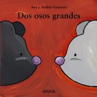 DOS OSOS GRANDES | 9788466793117 | GUERRERO SÁNCHEZ, ANDRÉS / GUERRERO RAMÓN, ANA | Galatea Llibres | Llibreria online de Reus, Tarragona | Comprar llibres en català i castellà online