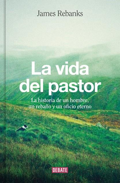 LA VIDA DEL PASTOR | 9788499926704 | REBANKS, JAMES | Galatea Llibres | Librería online de Reus, Tarragona | Comprar libros en catalán y castellano online