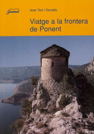 VIATGE A LA FRONTERA DE PONENT | 9788479354930 | TORT I DONADA, JOAN | Galatea Llibres | Librería online de Reus, Tarragona | Comprar libros en catalán y castellano online
