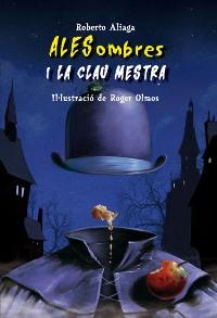 ALESOMBRES I LA CLAU MESTRA | 9788479425982 | ALIAGA SÁNCHEZ, ROBERTO  / OLMOS, ROGERIL. | Galatea Llibres | Llibreria online de Reus, Tarragona | Comprar llibres en català i castellà online