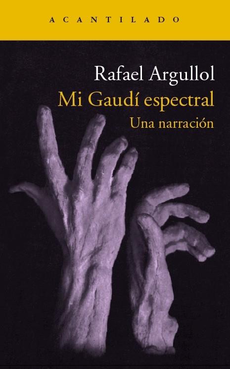 MI GAUDÍ ESPECTRAL | 9788416011650 | ARGULLOL, RAFAEL | Galatea Llibres | Librería online de Reus, Tarragona | Comprar libros en catalán y castellano online
