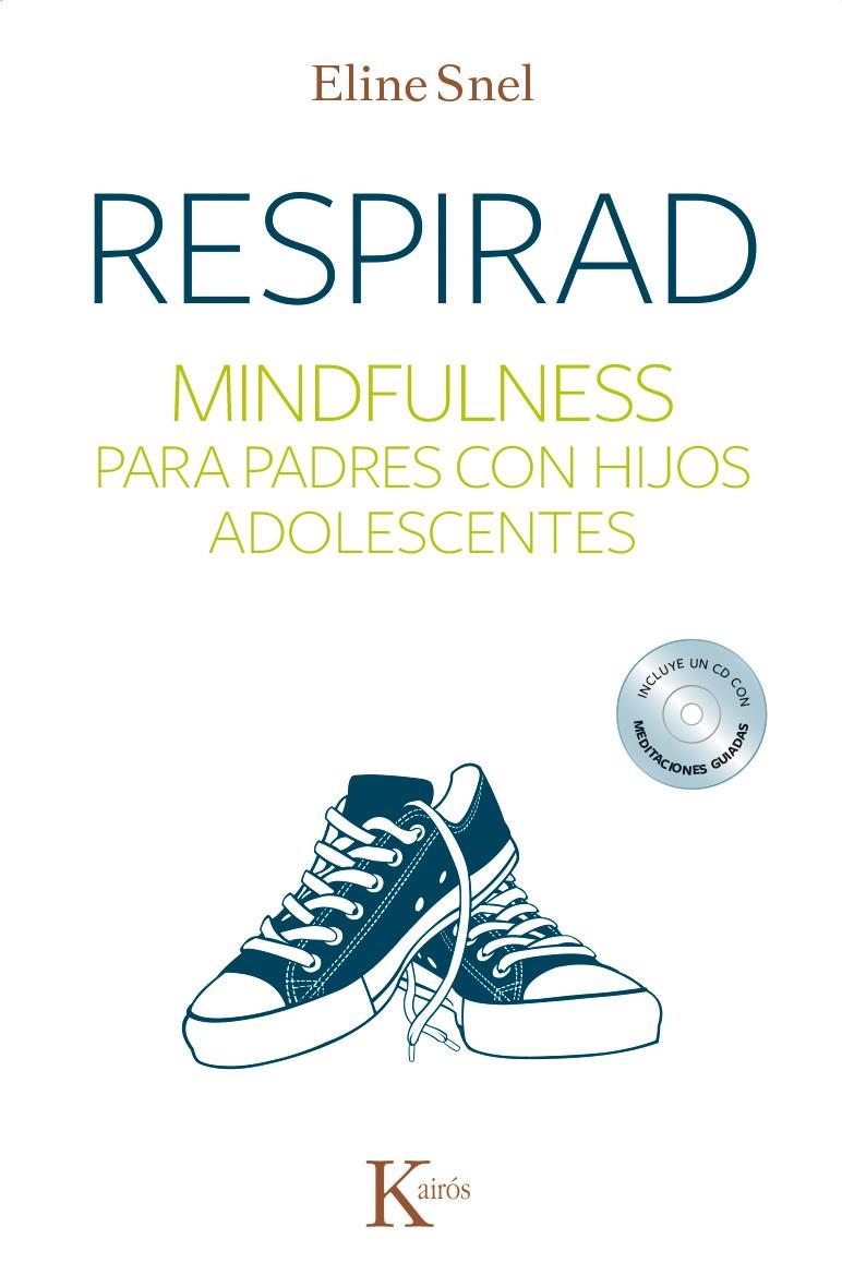 RESPIRAD. MINDFULNESS PARA PADRES CON HIJOS ADOLESCENTES | 9788499884431 | SNEL, ELINE | Galatea Llibres | Librería online de Reus, Tarragona | Comprar libros en catalán y castellano online