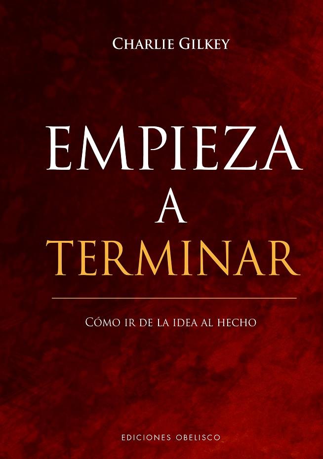 EMPIEZA A TERMINAR COMO IR DE LA IDEA AL HECHO | 9788491117872 | GILKEY, CHARLIE | Galatea Llibres | Llibreria online de Reus, Tarragona | Comprar llibres en català i castellà online