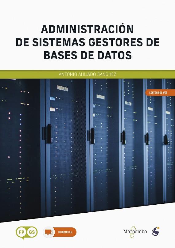 ADMINISTRACIÓN DE SISTEMAS GESTORES DE BASES DE DATOS | 9788426736345 | AHIJADO SÁNCHEZ, ANTONIO | Galatea Llibres | Llibreria online de Reus, Tarragona | Comprar llibres en català i castellà online