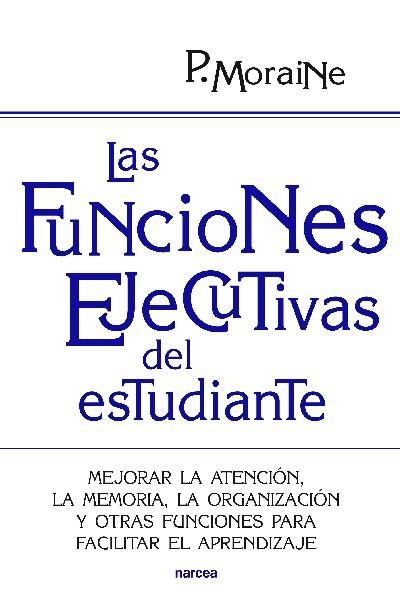 LAS FUNCIONES EJECUTIVAS DEL ESTUDIANTE | 9788427719699 | MORAINE, PAULA | Galatea Llibres | Librería online de Reus, Tarragona | Comprar libros en catalán y castellano online