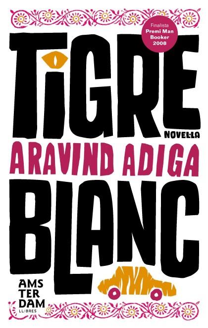 TIGRE BLANC | 9788493660369 | ADIGA, ARAVIND | Galatea Llibres | Librería online de Reus, Tarragona | Comprar libros en catalán y castellano online