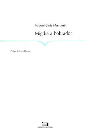 MIGDIA A L'OBRADOR | 9788497790277 | MUNTANÉ, MIQUEL-LLUÍS | Galatea Llibres | Llibreria online de Reus, Tarragona | Comprar llibres en català i castellà online