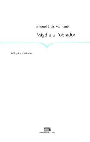 MIGDIA A L'OBRADOR | 9788497790277 | MUNTANÉ, MIQUEL-LLUÍS | Galatea Llibres | Librería online de Reus, Tarragona | Comprar libros en catalán y castellano online