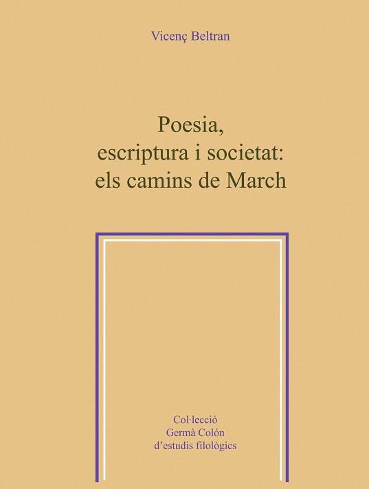 POESIA, ESCRIPTURA I SOCIETAT: ELS CAMINS DE MARCH | 9788484158226 | BELTRAN, VICENÇ | Galatea Llibres | Librería online de Reus, Tarragona | Comprar libros en catalán y castellano online