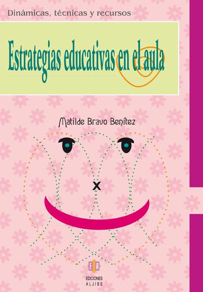 ESTRATEGIAS EDUCATIVAS EN EL AULA | 9788497003438 | BRAVO BENITEZ, MATILDE | Galatea Llibres | Librería online de Reus, Tarragona | Comprar libros en catalán y castellano online