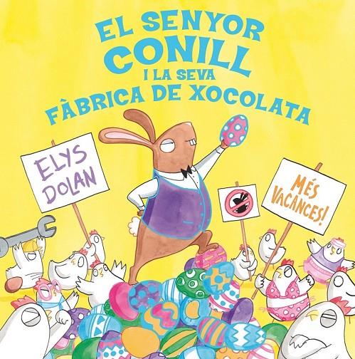EL SENYOR CONILL I LA FÀBRICA DE XOCOLATA | 9788416712281 | DOLAN, ELYS | Galatea Llibres | Llibreria online de Reus, Tarragona | Comprar llibres en català i castellà online