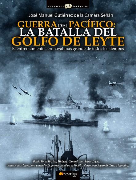 GUERRA DEL PACÍFICO: LA BATALLA DEL GOLFO DE LEYTE | 9788499678238 | GUTIÉRREZ DE LA CÁMARA SEÑÁN, JOSÉ MANUEL | Galatea Llibres | Llibreria online de Reus, Tarragona | Comprar llibres en català i castellà online