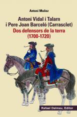 ANTONI VIDAL I TALARN I PERE JOAN BARCELO (CARRASCLET). DOS DEFENSORS DE LA TERRA 1700-1720 | 9788423208449 | MUÑOZ, ANTONI | Galatea Llibres | Llibreria online de Reus, Tarragona | Comprar llibres en català i castellà online