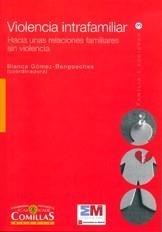 VIOLENCIA INTRAFAMILIAR: HACIA UNAS RELACIONES FAMILIARES SIN VIOLENCIA | 9788484682707 | GÓMEZ-BENGOECHEA, BLANCA/BERÁSTEGUI PEDRO-VIEJO, ANA/NOGUEROL NOGUEROL, VICTORIA | Galatea Llibres | Llibreria online de Reus, Tarragona | Comprar llibres en català i castellà online