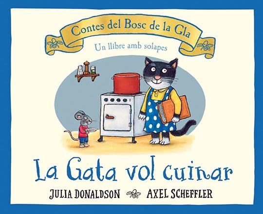 LA GATA VOL CUINAR  | 9788426147202 | DONALDSON, JULIA / SCHEFFLER, AXEL | Galatea Llibres | Librería online de Reus, Tarragona | Comprar libros en catalán y castellano online