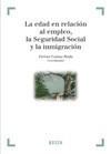 EDAD EN RELACIÓN AL EMPLEO, LA SEGURIDAD SOCIAL Y LA INMIGRACIÓN, LA | 9788497904742 | CAMAS RODA, FERRÀN | Galatea Llibres | Librería online de Reus, Tarragona | Comprar libros en catalán y castellano online