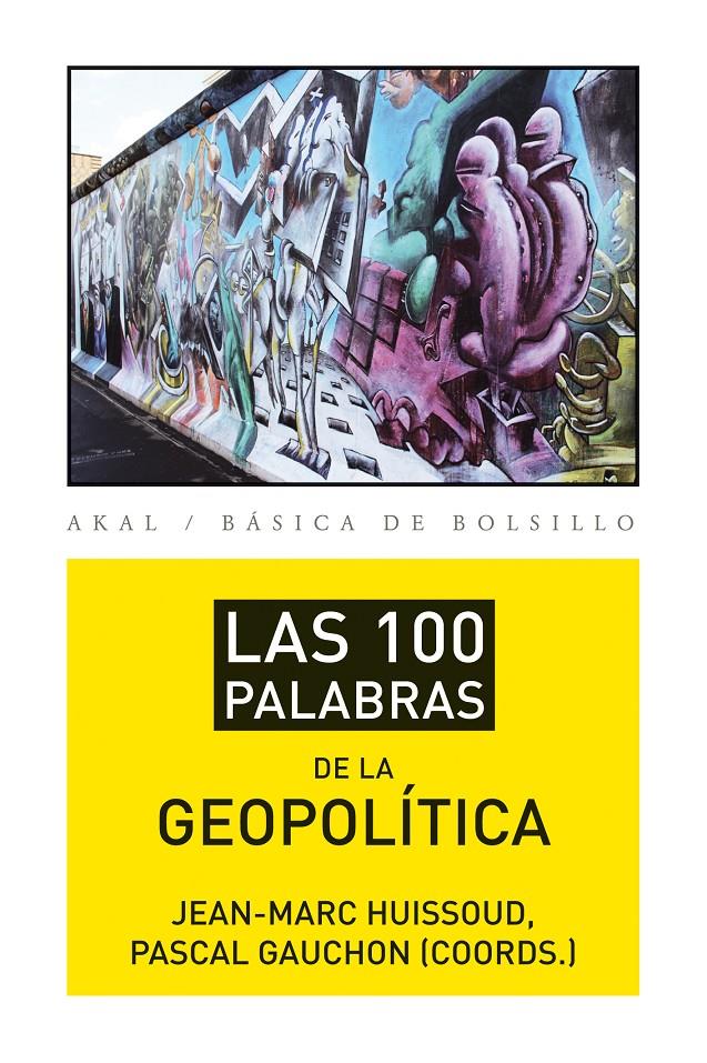 LAS 100 PALABRAS DE LA GEOPOLÍTICA | 9788446037415 | GAUCHON, PASCAL/HUISSOUD, JEAN-MARC | Galatea Llibres | Librería online de Reus, Tarragona | Comprar libros en catalán y castellano online