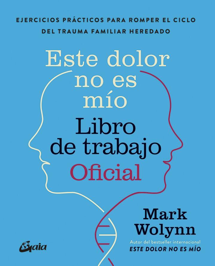 ESTE DOLOR NO ES MÍO. LIBRO DE TRABAJO OFICIAL | 9788411082075 | WOLYNN, MARK | Galatea Llibres | Llibreria online de Reus, Tarragona | Comprar llibres en català i castellà online