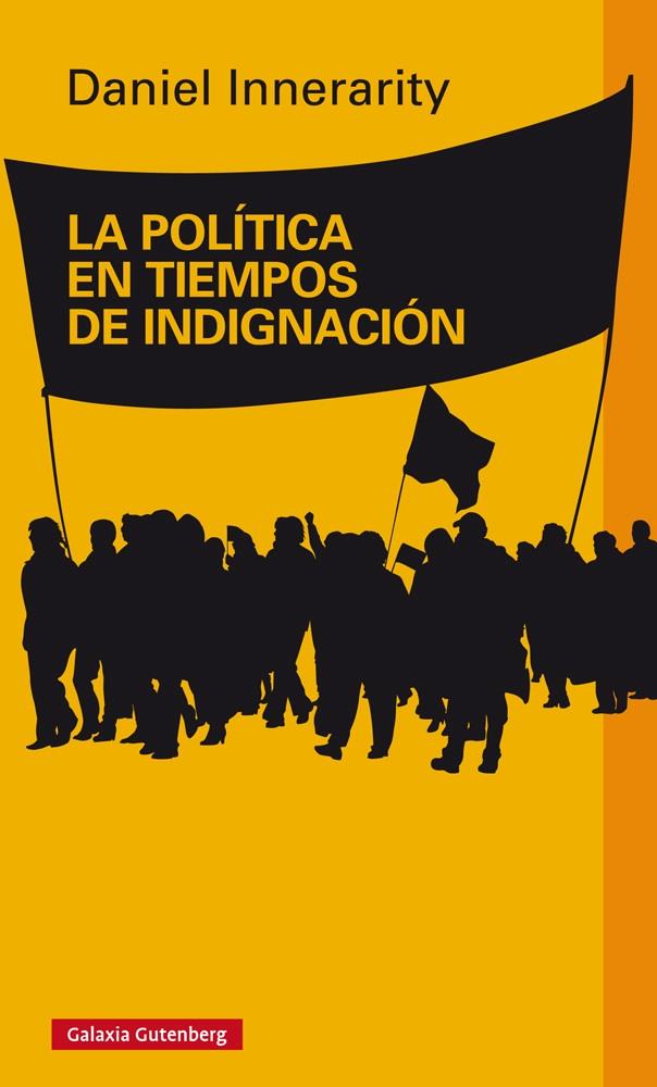 LA POLÍTICA EN TIEMPOS DE INDIGNACIÓN | 9788416495016 | INNERARITY, DANIEL | Galatea Llibres | Librería online de Reus, Tarragona | Comprar libros en catalán y castellano online