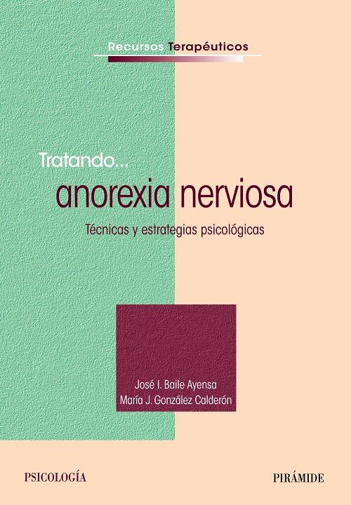 TRATANDO... ANOREXIA NERVIOSA | 9788436831467 | BAILE AYENSA, JOSÉ  I./GONZÁLEZ CALDERÓN, MARÍA J. | Galatea Llibres | Librería online de Reus, Tarragona | Comprar libros en catalán y castellano online