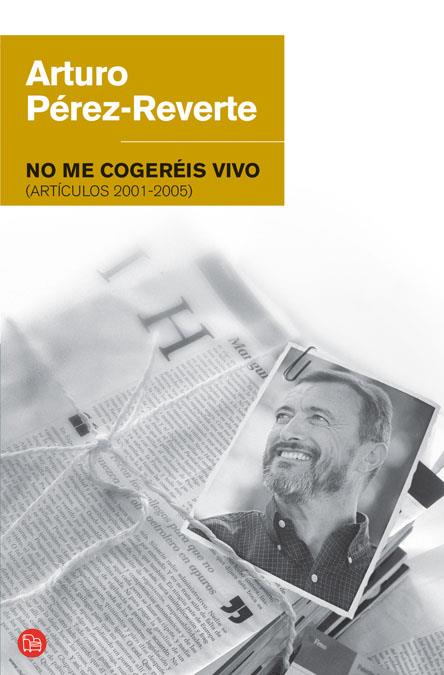 NO ME COGEREIS VIVO | 9788466320641 | PEREZ-REVERTE, ARTURO | Galatea Llibres | Llibreria online de Reus, Tarragona | Comprar llibres en català i castellà online