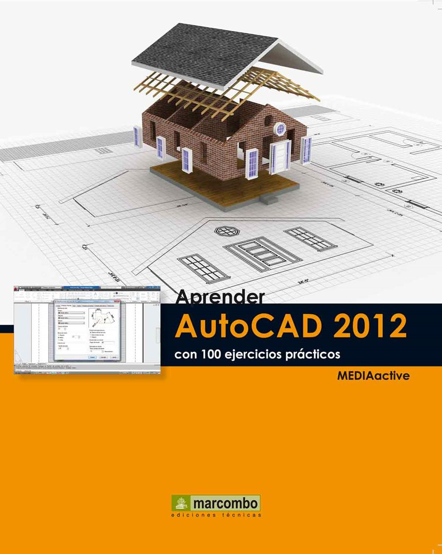 APRENDER AUTOCAD 2012 CON 100 EJERCICIOS PRÁCTICOS | 9788426717498 | MEDIAACTIVE | Galatea Llibres | Librería online de Reus, Tarragona | Comprar libros en catalán y castellano online