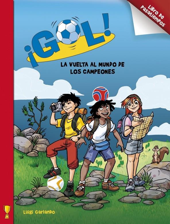 GOL. LA VUELTA AL MUNDO DE LOS CAMPEONES. | 9788401906374 | GARLANDO, LUIGI | Galatea Llibres | Llibreria online de Reus, Tarragona | Comprar llibres en català i castellà online