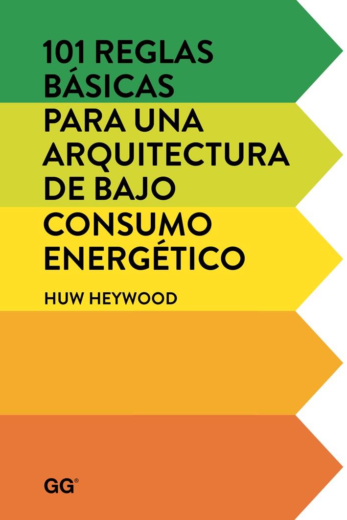 101 REGLAS BÁSICAS PARA UNA ARQUITECTURA DE BAJO CONSUMO ENERGÉTICO | 9788425228452 | HEYWOOD, HUW | Galatea Llibres | Llibreria online de Reus, Tarragona | Comprar llibres en català i castellà online