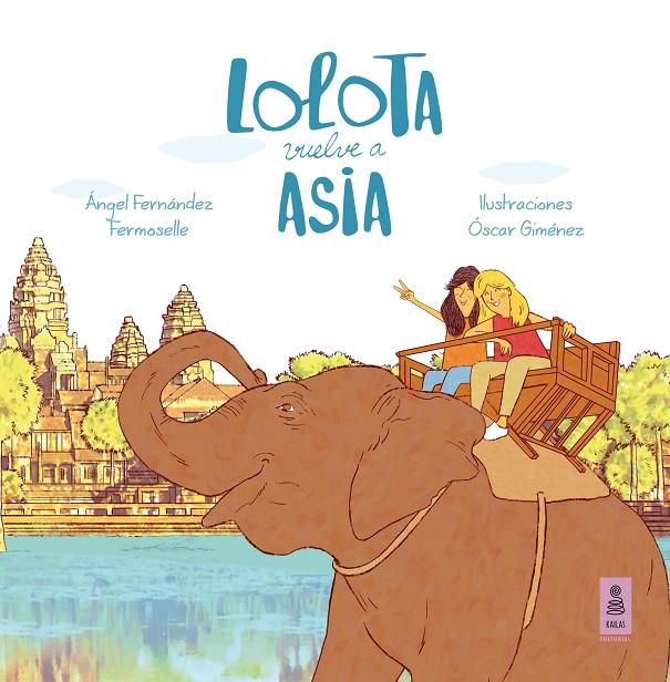 LOLOTA VUELVE A ASIA | 9788417248130 | FERNÁNDEZ FERMOSELLE, ÁNGEL | Galatea Llibres | Llibreria online de Reus, Tarragona | Comprar llibres en català i castellà online