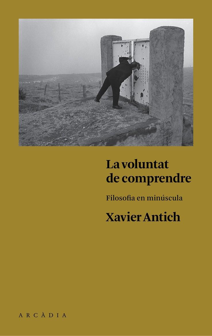 LA VOLUNTAT DE COMPRENDRE | 9788494468056 | ANTICH VALERO, XAVIER | Galatea Llibres | Librería online de Reus, Tarragona | Comprar libros en catalán y castellano online