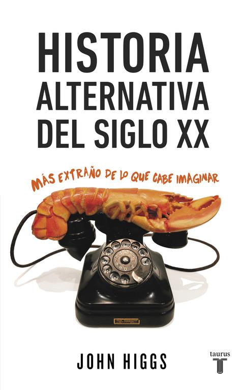 HISTORIA ALTERNATIVA DEL SIGLO XX | 9788430617432 | HIGGS, JOHN | Galatea Llibres | Librería online de Reus, Tarragona | Comprar libros en catalán y castellano online