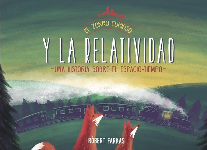 EL ZORRO CURIOSO Y LA RELATIVIDAD | 9788448853419 | FARKAS, RÓBERT | Galatea Llibres | Librería online de Reus, Tarragona | Comprar libros en catalán y castellano online
