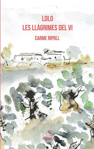 LOLO. LES LLÀGRIMES DEL VI | 9788494933431 | RIPOLL, CARME | Galatea Llibres | Llibreria online de Reus, Tarragona | Comprar llibres en català i castellà online