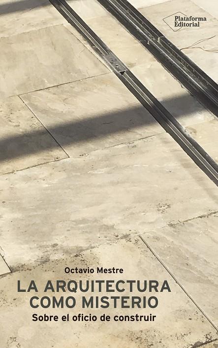 LA ARQUITECTURA COMO MISTERIO | 9788417622046 | MESTRE, OCTAVIO | Galatea Llibres | Librería online de Reus, Tarragona | Comprar libros en catalán y castellano online