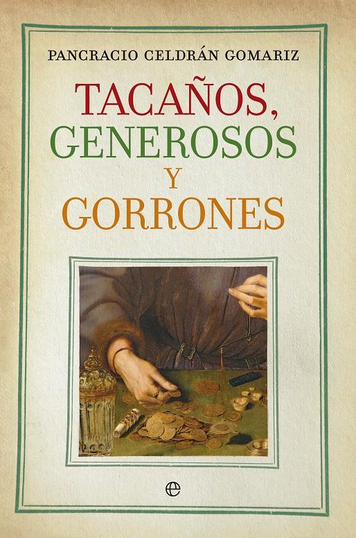 TACAÑOS, GENEROSOS Y GORRONES | 9788490601075 | CELDRÁN GOMÁRIZ, PANCRACIO | Galatea Llibres | Librería online de Reus, Tarragona | Comprar libros en catalán y castellano online