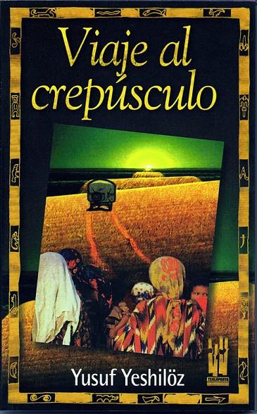 VIAJE AL CREPUSCULO | 9788481362268 | YESHILOZ, YUSUF | Galatea Llibres | Llibreria online de Reus, Tarragona | Comprar llibres en català i castellà online