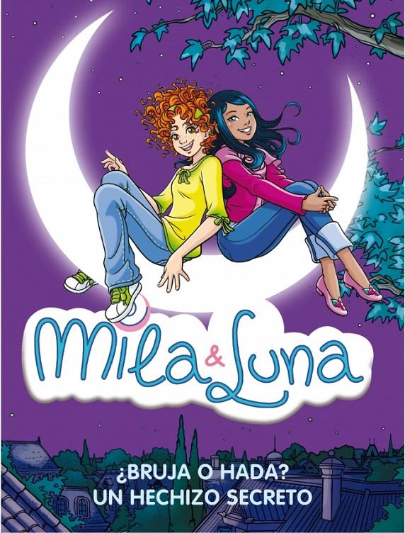 MILA Y LUNA BRUJA O HADA Y UN HECHIZO SECRETO | 9788484417477 | BAT,PRUNELLA | Galatea Llibres | Librería online de Reus, Tarragona | Comprar libros en catalán y castellano online