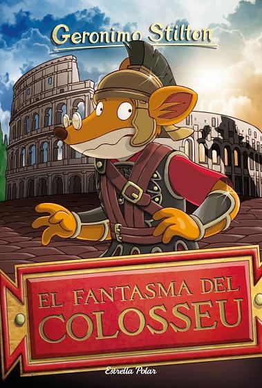 EL FANTASMA DEL COLOSSEU | 9788413890005 | STILTON, GERÓNIMO | Galatea Llibres | Librería online de Reus, Tarragona | Comprar libros en catalán y castellano online