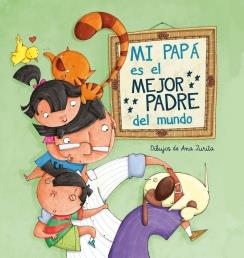 MI PAPÁ ES EL MEJOR PADRE DEL MUNDO | 9788448843397 | ZURITA JIMENEZ, ANA | Galatea Llibres | Llibreria online de Reus, Tarragona | Comprar llibres en català i castellà online