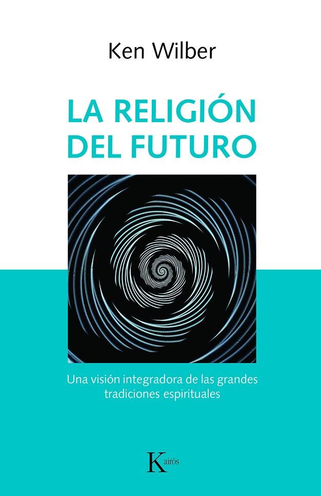 LA RELIGIÓN DEL FUTURO | 9788499886343 | WILBER, KEN | Galatea Llibres | Llibreria online de Reus, Tarragona | Comprar llibres en català i castellà online