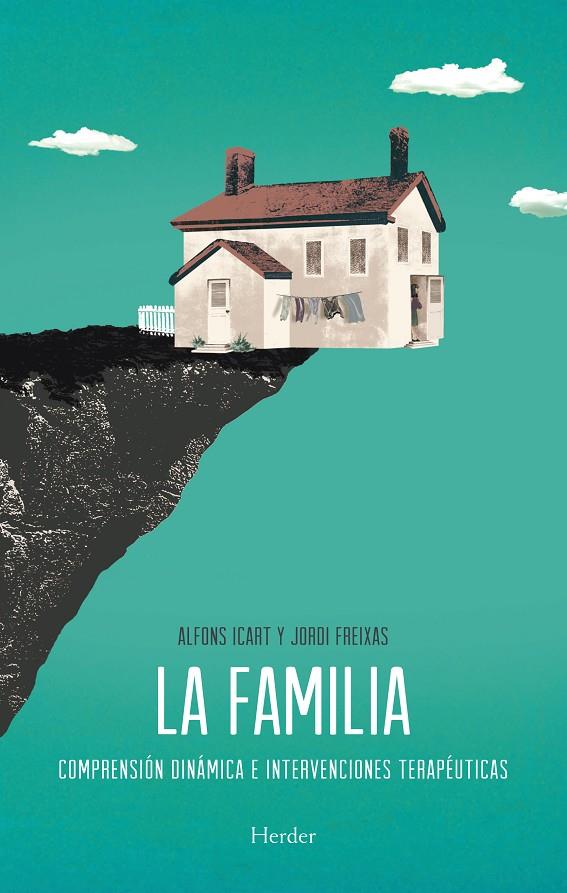 LA FAMILIA. COMPRENSIÓN DINÁMICA E INTERVENCIONES TERAPÉUTICAS | 9788425431265 | ICART, ALFONS/FREIXAS, JORDI | Galatea Llibres | Librería online de Reus, Tarragona | Comprar libros en catalán y castellano online