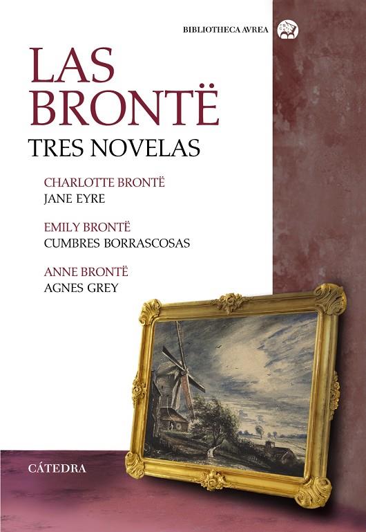 LAS BRONTË. TRES NOVELAS | 9788437639185 | BRONTE, EMILY/BRONTË, CHARLOTTE/BRONTË, ANNE | Galatea Llibres | Llibreria online de Reus, Tarragona | Comprar llibres en català i castellà online