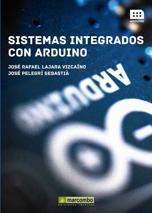 SISTEMAS INTEGRADOS CON ARDUINO | 9788426720931 | LAJARA VIZCAINO, JOSE | Galatea Llibres | Librería online de Reus, Tarragona | Comprar libros en catalán y castellano online