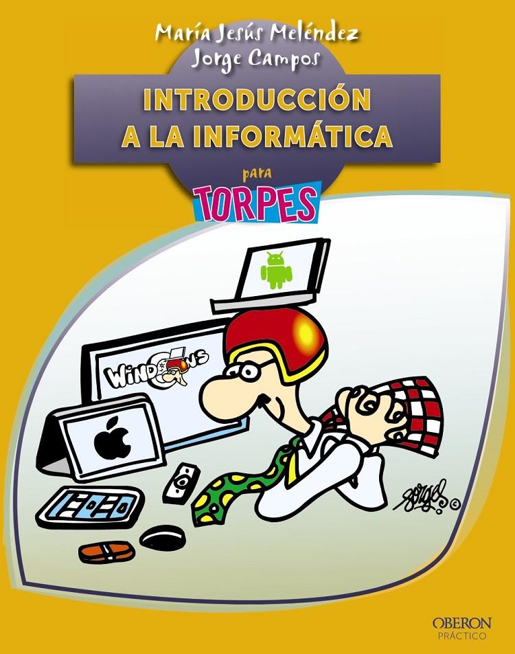 INTRODUCCIÓN A LA INFORMÁTICA PARA TORPES | 9788441533943 | MELÉNDEZ SÁNCHEZ, MARÍA JESÚS/CAMPOS FERNÁNDEZ, JORGE | Galatea Llibres | Librería online de Reus, Tarragona | Comprar libros en catalán y castellano online