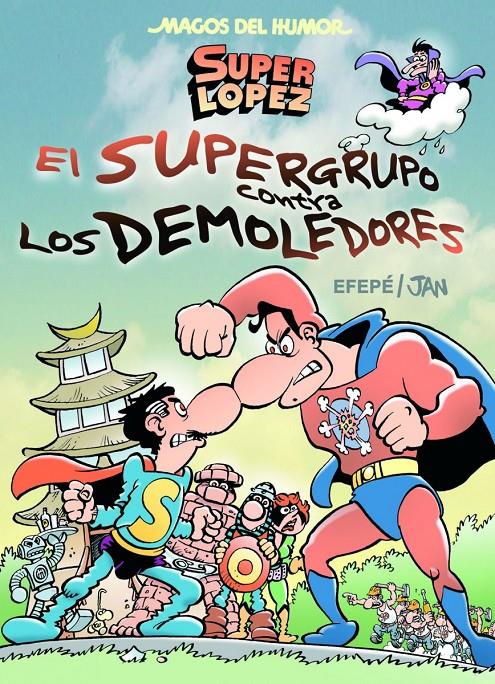 SUPER LOPEZ. EL SUPERGRUPO CONTRA LOS DEMOLEDORES | 9788466656597 | JAN | Galatea Llibres | Llibreria online de Reus, Tarragona | Comprar llibres en català i castellà online