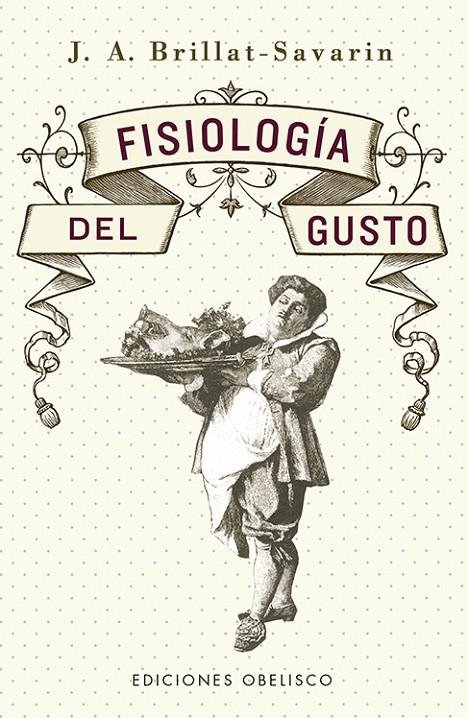 FISIOLOGÍA DEL GUSTO | 9788491117667 | BRILLAT-SAVARIN, JEAN ANTHELME | Galatea Llibres | Librería online de Reus, Tarragona | Comprar libros en catalán y castellano online