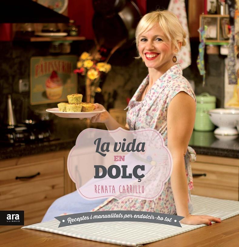 LA VIDA EN DOLÇ | 9788415642947 | CARRILLO, RENATA | Galatea Llibres | Llibreria online de Reus, Tarragona | Comprar llibres en català i castellà online
